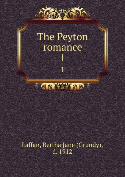 Обложка книги The Peyton romance. 1, Grundy Laffan