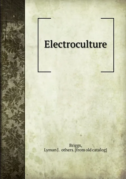 Обложка книги Electroculture, Lyman J. and others Briggs