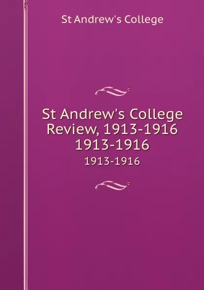 Обложка книги St Andrew.s College Review, 1913-1916. 1913-1916, St Andrew's College