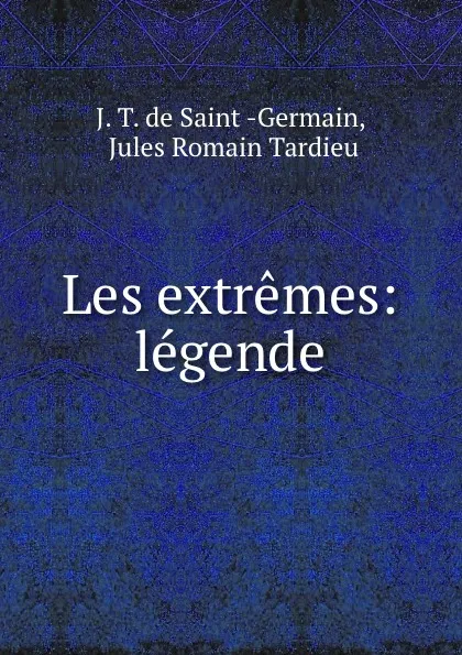 Обложка книги Les extremes: legende, J.T. Germain