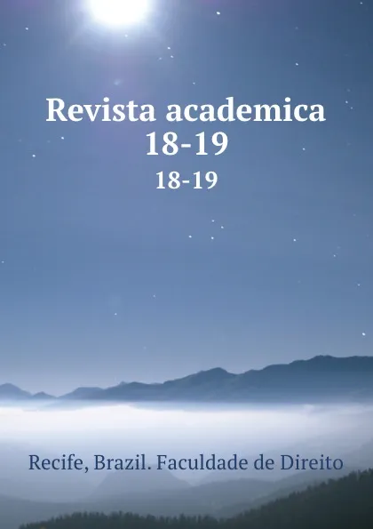 Обложка книги Revista academica. 18-19, Brazil. Faculdade de Direito Recife