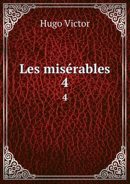 Обложка книги Les miserables. 4, H. C. O. Huss