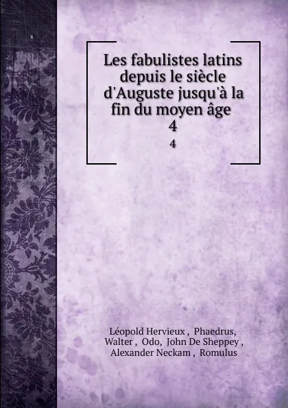 Обложка книги Les fabulistes latins depuis le siecle d.Auguste jusqu.a la fin du moyen age . 4, Léopold Hervieux