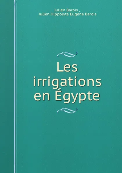 Обложка книги Les irrigations en Egypte, Julien Barois