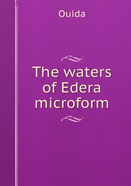 Обложка книги The waters of Edera microform, Ouida