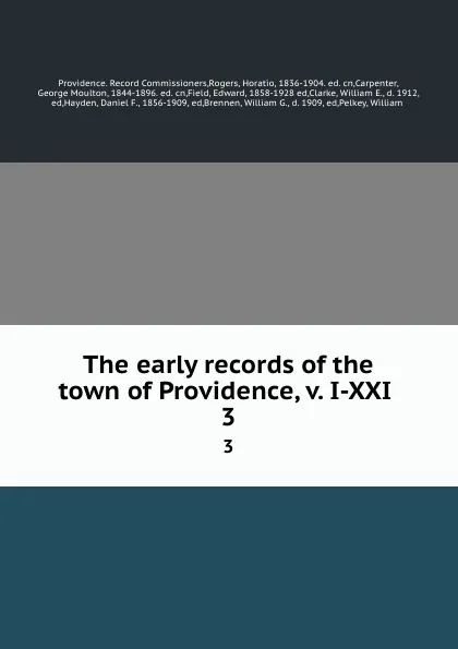 Обложка книги The early records of the town of Providence, v. I-XXI . 3, Providence. Record Commissioners