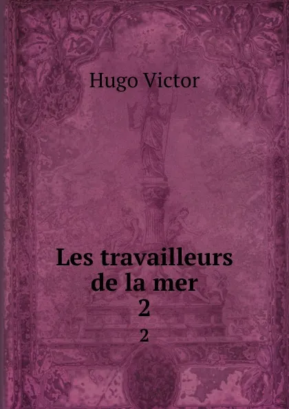 Обложка книги Les travailleurs de la mer. 2, H. C. O. Huss