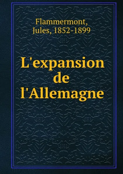 Обложка книги L.expansion de l.Allemagne, Jules Flammermont