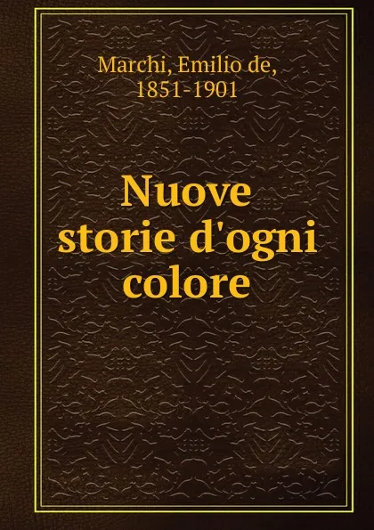 Обложка книги Nuove storie d.ogni colore, Emilio de Marchi