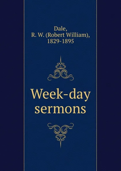 Обложка книги Week-day sermons, Robert William Dale