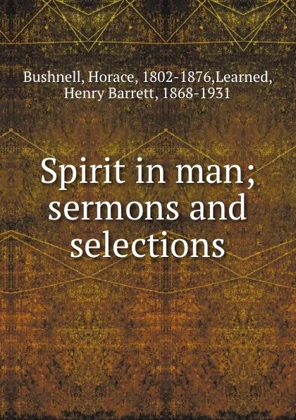 Обложка книги Spirit in man; sermons and selections, Horace Bushnell