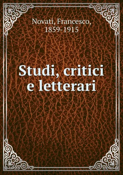 Обложка книги Studi, critici e letterari, Francesco Novati