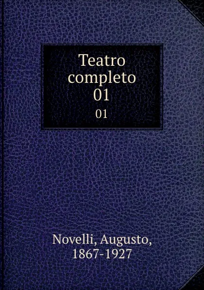 Обложка книги Teatro completo. 01, Augusto Novelli