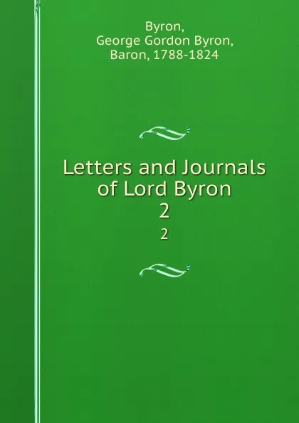 Обложка книги Letters and Journals of Lord Byron. 2, George Gordon Byron