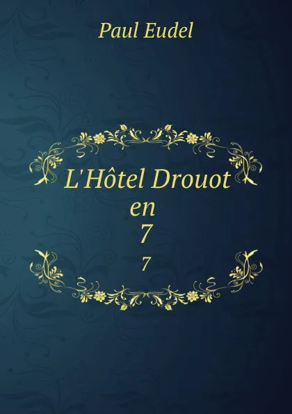 Обложка книги L.Hotel Drouot en . 7, Paul Eudel