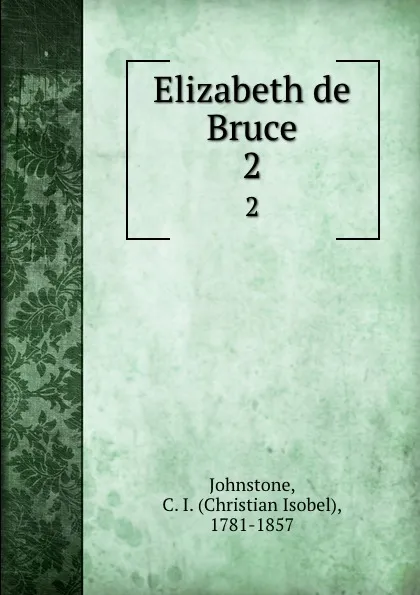 Обложка книги Elizabeth de Bruce. 2, Christian Isobel Johnstone