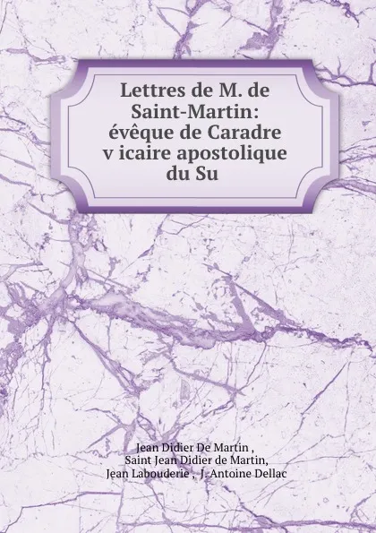Обложка книги Lettres de M. de Saint-Martin: eveque de Caradre vicaire apostolique du Su ., Jean Didier de Martin