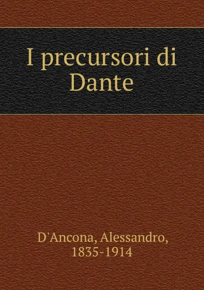 Обложка книги I precursori di Dante, Alessandro d'Ancona