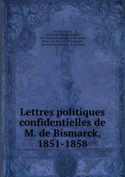 Обложка книги Lettres politiques confidentielles de M. de Bismarck, 1851-1858, Otto Bismarck