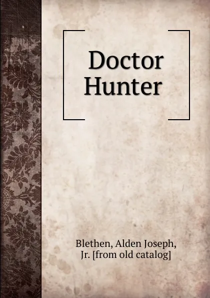 Обложка книги Doctor Hunter, Alden Joseph Blethen