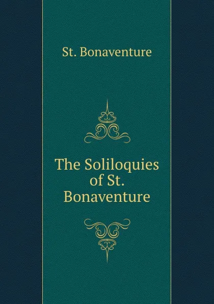 Обложка книги The Soliloquies of St. Bonaventure, St. Bonaventure