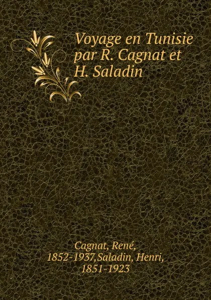 Обложка книги Voyage en Tunisie par R. Cagnat et H. Saladin, René Cagnat