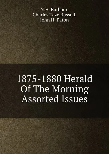 Обложка книги 1875-1880 Herald Of The Morning Assorted Issues, N.H. Barbour