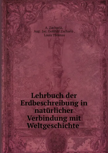 Обложка книги Lehrbuch der Erdbeschreibung in naturlicher Verbindung mit Weltgeschichte ., A. Zachariä