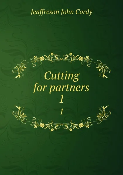 Обложка книги Cutting for partners. 1, Jeaffreson John Cordy