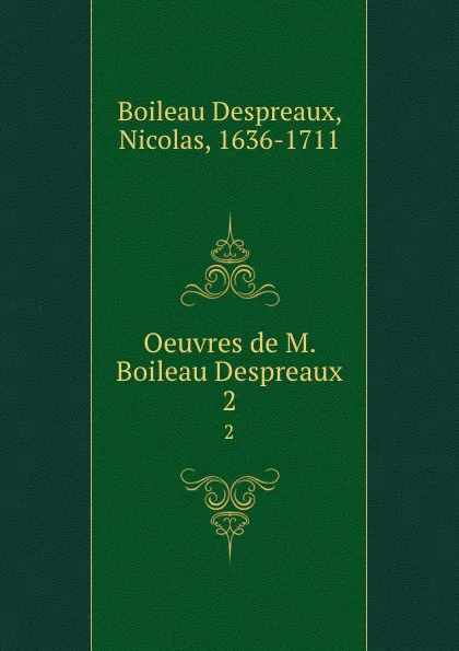 Обложка книги Oeuvres de M. Boileau Despreaux. 2, Nicolas Boileau Despreaux