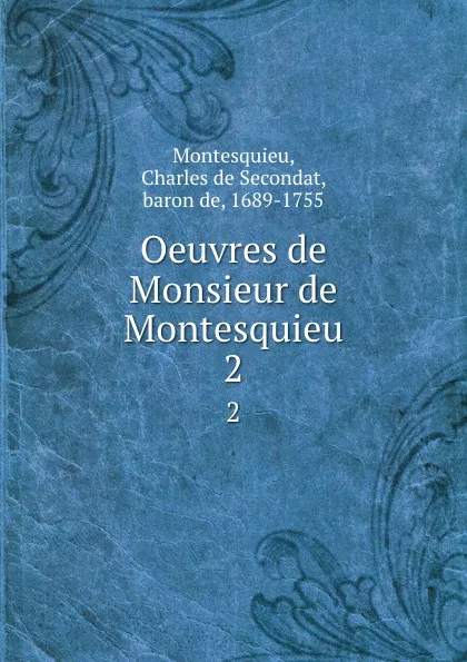 Обложка книги Oeuvres de Monsieur de Montesquieu. 2, Baron de Montesquieu