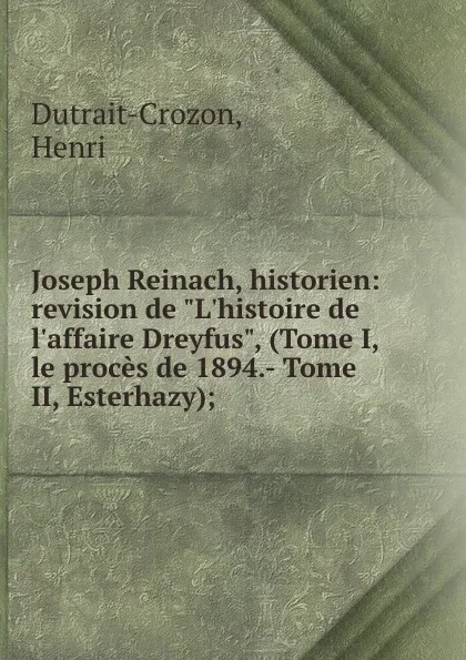 Обложка книги Joseph Reinach, historien: revision de 