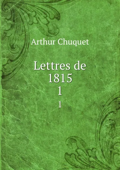 Обложка книги Lettres de 1815. 1, Arthur Chuquet