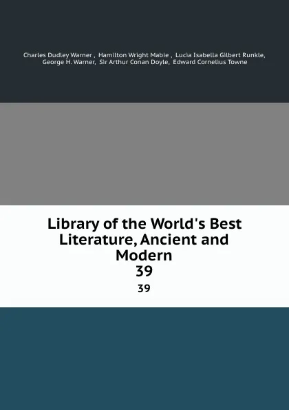 Обложка книги Library of the World.s Best Literature, Ancient and Modern. 39, Charles Dudley Warner