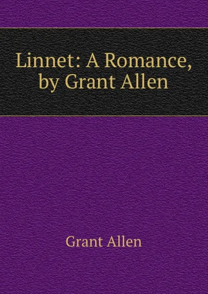 Обложка книги Linnet: A Romance, by Grant Allen, Grant Allen