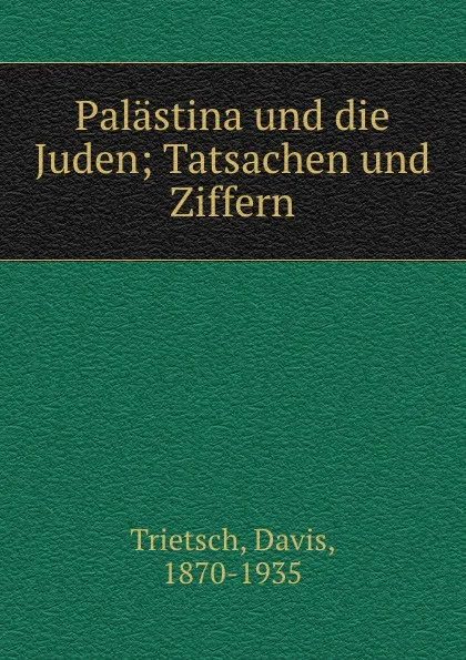 Обложка книги Palastina und die Juden; Tatsachen und Ziffern, Davis Trietsch