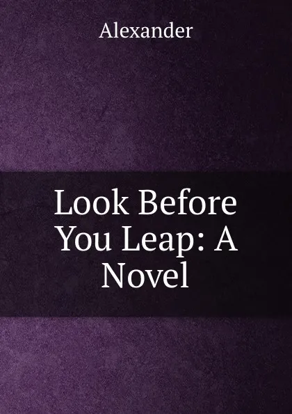 Обложка книги Look Before You Leap: A Novel, Alexander