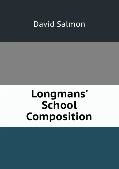 Обложка книги Longmans. School Composition, David Salmon