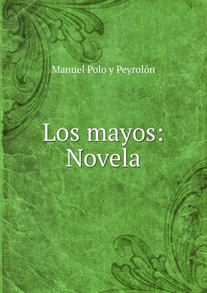 Обложка книги Los mayos: Novela, Manuel Polo y Peyrolón