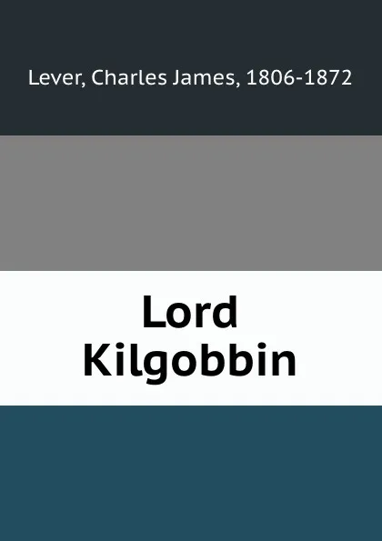 Обложка книги Lord Kilgobbin, Lever Charles James