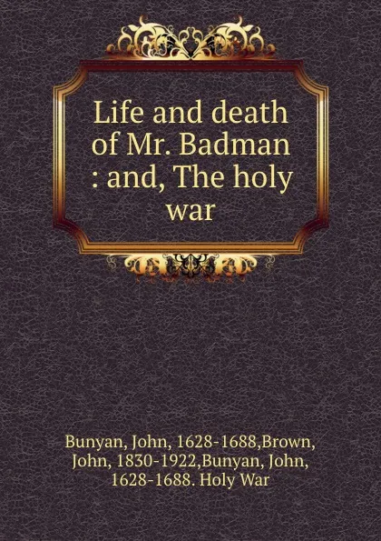 Обложка книги Life and death of Mr. Badman : and, The holy war, John Bunyan