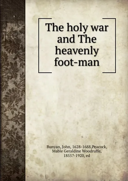 Обложка книги The holy war and The heavenly foot-man, John Bunyan