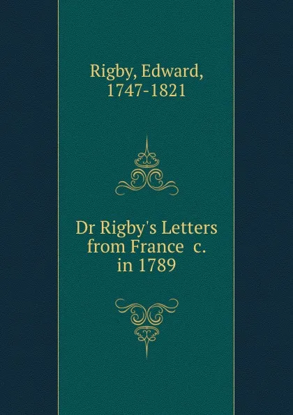 Обложка книги Dr Rigby.s Letters from France .c. in 1789, Edward Rigby