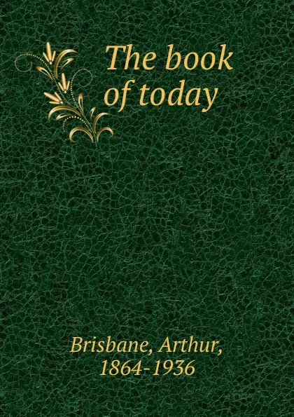 Обложка книги The book of today, Arthur Brisbane