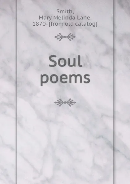 Обложка книги Soul poems, Mary Melinda Lane Smith