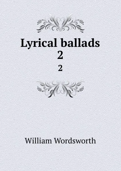 Обложка книги Lyrical ballads. 2, Wordsworth William