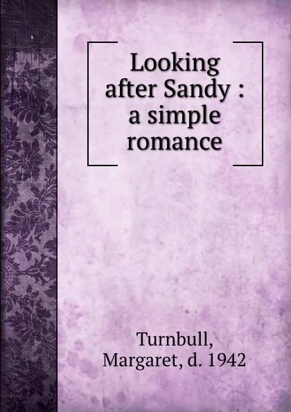 Обложка книги Looking after Sandy : a simple romance, Margaret Turnbull