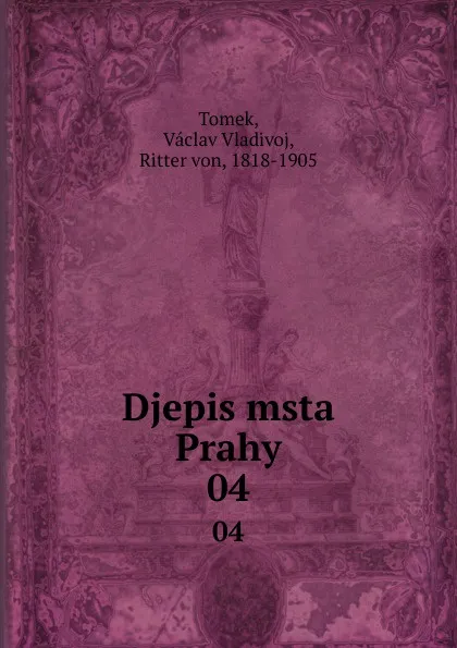 Обложка книги Djepis msta Prahy. 04, V.V. Tomek
