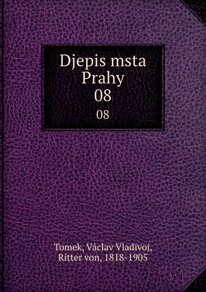 Обложка книги Djepis msta Prahy. 08, V.V. Tomek