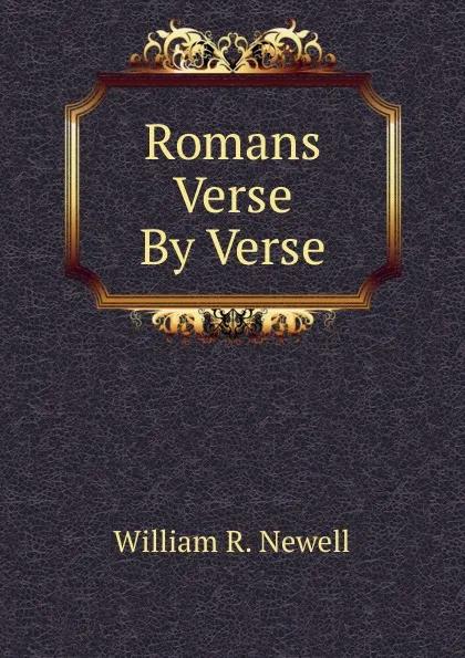 Обложка книги Romans Verse By Verse, William R. Newell